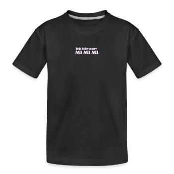ICH HÖR NUR MI MI MI - Kinder Premium Bio T-Shirt - Schwarz - Vorne