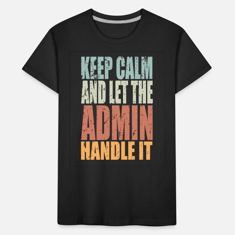 Keep Calm Admin Saying Admin Gift Kids' Premium Organic T-Shirt