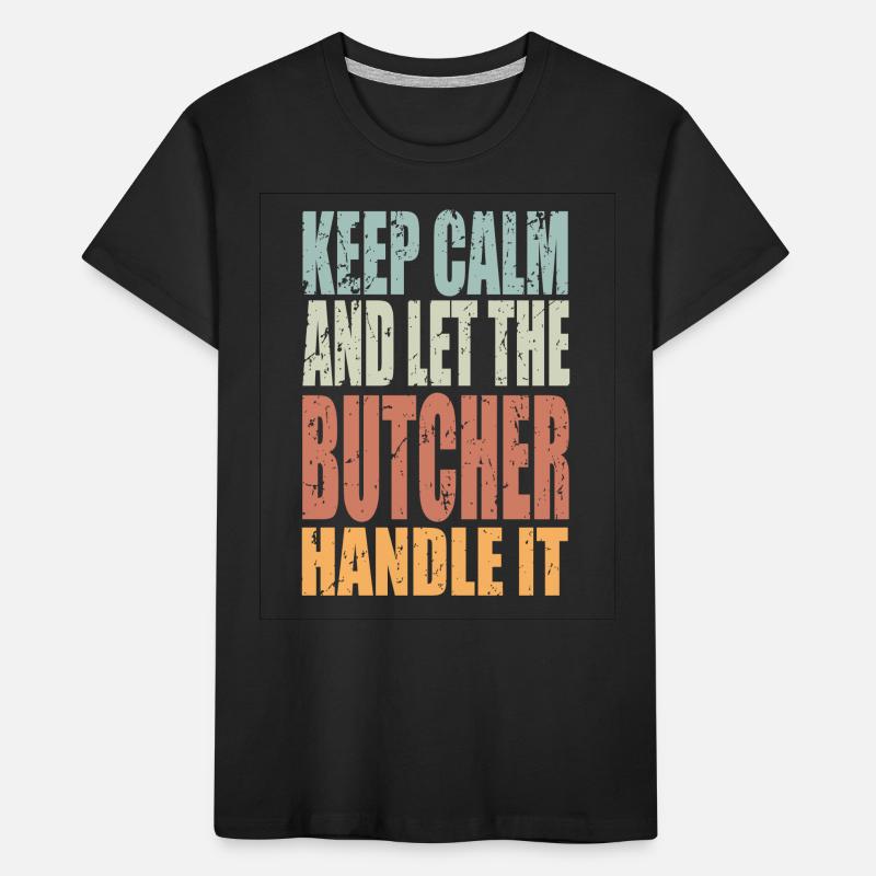 Keep Calm Butcher Saying Butcher Gift Kids' Premium Organic T-Shirt