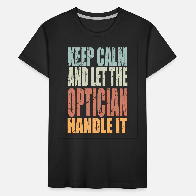 Keep Calm Optiker Spruch Optiker Geschenk Kinder Premium Bio T-Shirt