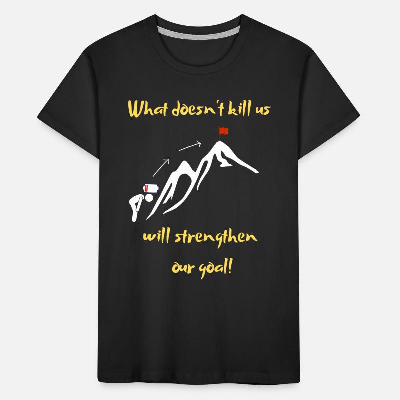 What doesn't kill us makes us stronger! Kids' Premium Organic T-Shirt