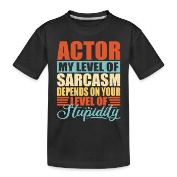 Schauspieler sarkasmus Lustiger Schauspieler - Kinder Premium Bio T-Shirt - Schwarz - Vorne