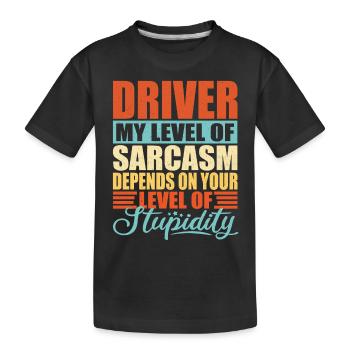 Fahrer sarkasmus Lustiger Fahrer - Kinder Premium Bio T-Shirt - Schwarz - Vorne