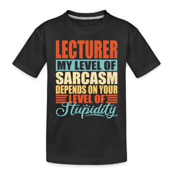 Lecturer Lecturer sarcasm Funny lecturer - Kids' Premium Organic T-Shirt - black - Front