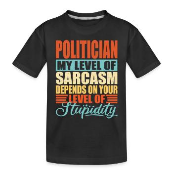 Politician sarcasm Funny politician - Kids' Premium Organic T-Shirt - black - Front