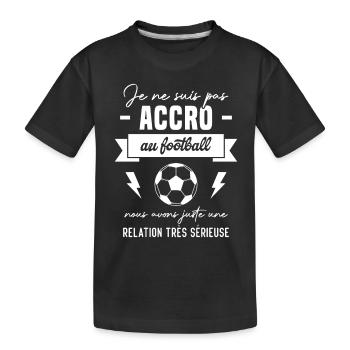Je ne suis pas accro au football - T-shirt bio Premium Enfant - noir - Devant