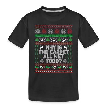 Why Is The Carpet All Wet Todd? - Kids' Premium Organic T-Shirt - black - Front