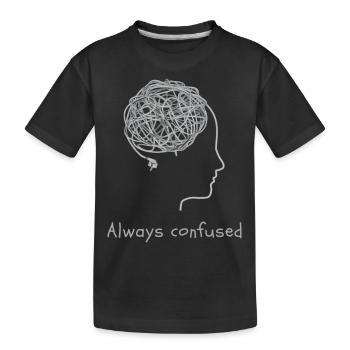 Toujours confus - T-shirt bio Premium Enfant - noir - Devant