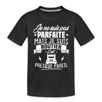 Pas parfaite mais je suis routier - T-shirt bio Premium Enfant - noir - Devant