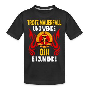 Trotz Mauerfall und Wende Ossi bis zum Ende - Kinder Premium Bio T-Shirt - Schwarz - Vorne