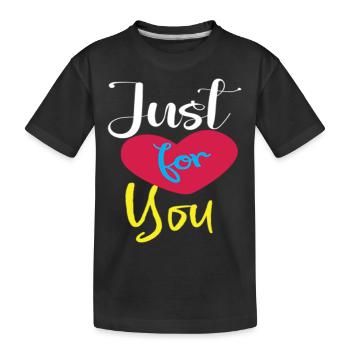 Just for you - Kids' Premium Organic T-Shirt - black - Front