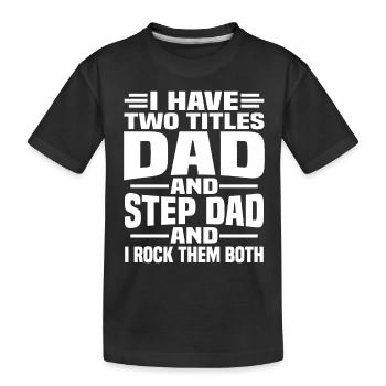 Ich habe zwei Titel, meinen Vater und meinen Schwiegervater - Kinder Premium Bio T-Shirt - Schwarz - Vorne