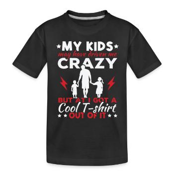 Meine Kinder haben mich vielleicht in den Wahnsinn getrieben - Kinder Premium Bio T-Shirt - Schwarz - Vorne