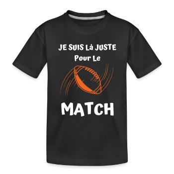 je suis là juste pour le match de rugby - T-shirt bio Premium Enfant - noir - Devant