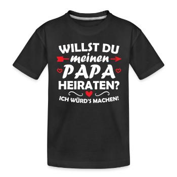Willst du meinen Papa heiraten? - Kinder Premium Bio T-Shirt - Schwarz - Vorne