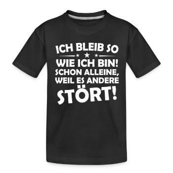 Ich bleibe so wie ich bin! schon alleine, weil es - Kinder Premium Bio T-Shirt - Schwarz - Vorne