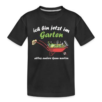 Ich Bin jetzt Im Garten Alles Andere Kann Warten - Kinder Premium Bio T-Shirt - Schwarz - Vorne