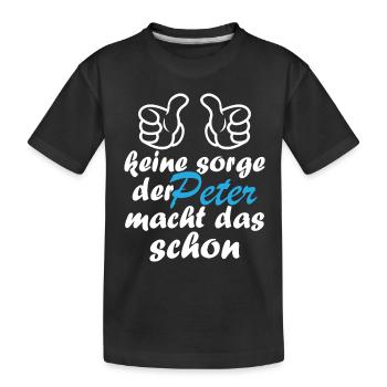Der peter macht das schon - Kinder Premium Bio T-Shirt - Schwarz - Vorne