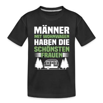 Männer mit Wohnwagen haben die schönsten Frauen - Kinder Premium Bio T-Shirt - Schwarz - Vorne