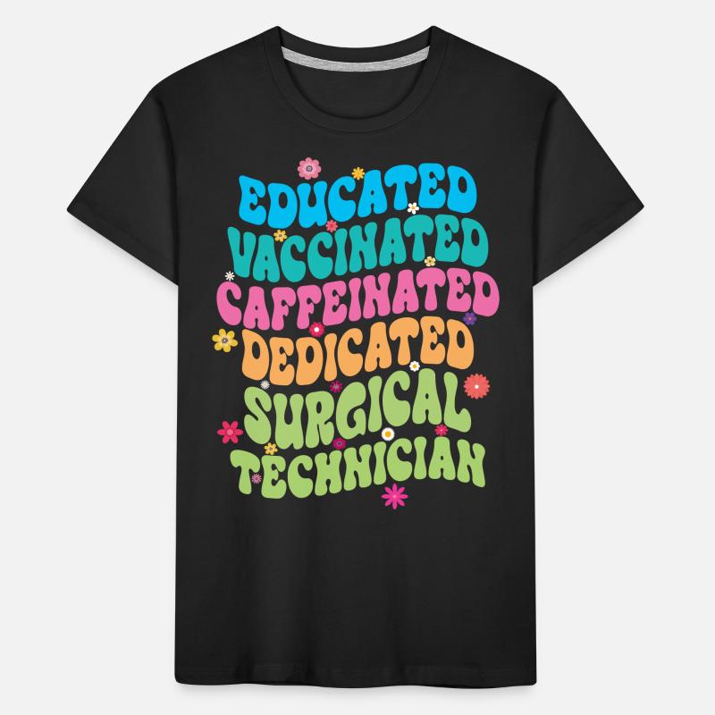 Educated Vaccinated Caffeinated Dedicated Surgical Kids' Premium Organic T-Shirt