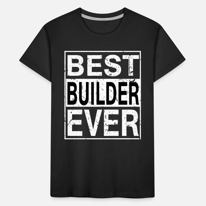 Best Builder Ever Builder Gift Kids' Premium Organic T-Shirt