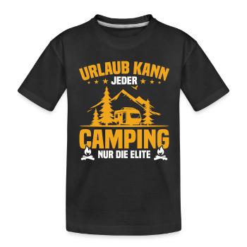 Everyone can go on holiday camping only the elite - Kids' Premium Organic T-Shirt - black - Front