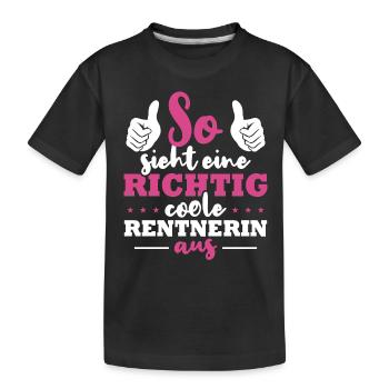 So Sieht Eine Richtig Coole Rentnerin Aus - Kinder Premium Bio T-Shirt - Schwarz - Vorne