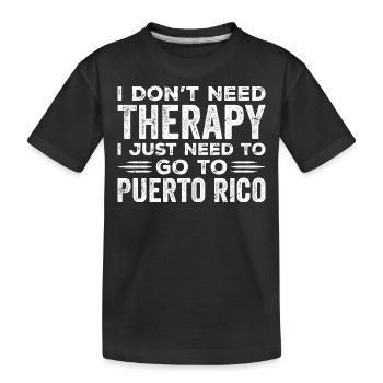 I Don't Need Therapy I Just Need Go To Puerto Rico - T-shirt bio Premium Enfant - noir - Devant