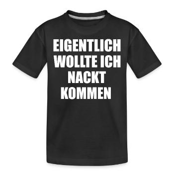 Eigentlich wollte ich nackt kommen lustige Sprüche - Kinder Premium Bio T-Shirt - Schwarz - Vorne