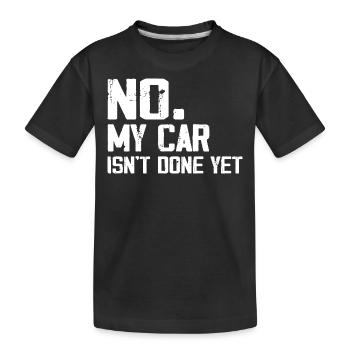 No My Car Isn't Done Yet Funny Car Mechanic Garage - T-shirt bio Premium Enfant - noir - Devant