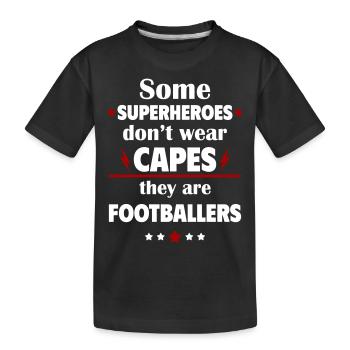 Certains héros ne portent pas de capes, les footballeurs - T-shirt bio Premium Enfant - noir - Devant