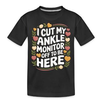 I Cut My Ankle Monitor Off To Be Here 11 - Kinder Premium Bio T-Shirt - Schwarz - Vorne
