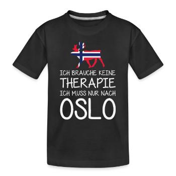 Ich brauche keine Therapie Ich muss nur nach Oslo - Kinder Premium Bio T-Shirt - Schwarz - Vorne