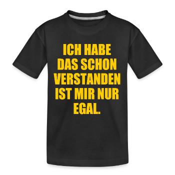 ich habe das schon verstanden ist mir nur egal - Kinder Premium Bio T-Shirt - Schwarz - Vorne