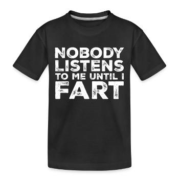 Niemand hört mir zu, bis ich furze - Kinder Premium Bio T-Shirt - Schwarz - Vorne