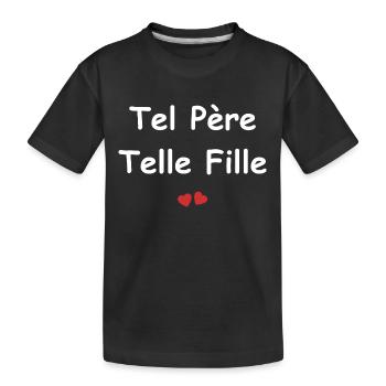 Tel père telle fille - T-shirt bio Premium Enfant - noir - Devant