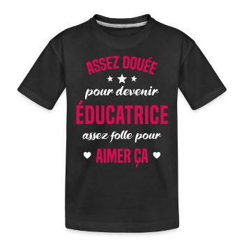 Assez douée pour devenir éducatrice assez folle - T-shirt bio Premium Enfant - noir - Devant