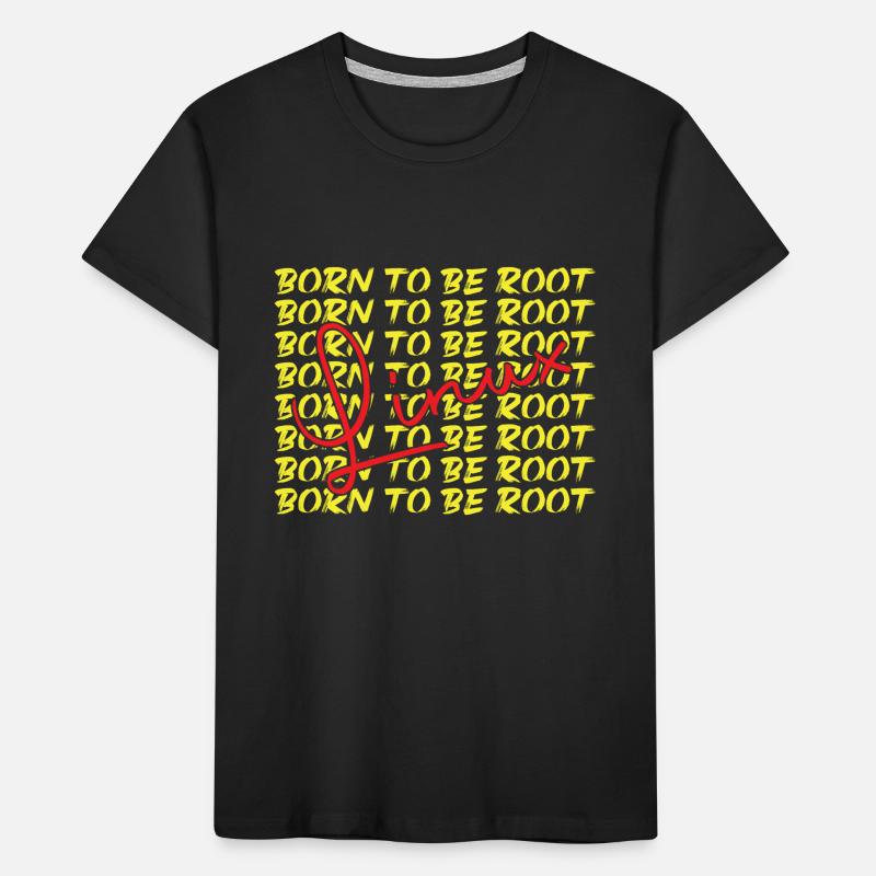 Born to be root Linux Nerd and Geek Kids' Premium Organic T-Shirt