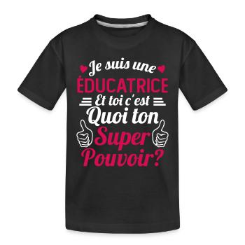Je suis une éducatrice c'est mon super pouvoir - T-shirt bio Premium Enfant - noir - Devant