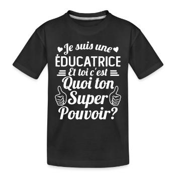 Je suis une éducatrice c'est mon super pouvoir - T-shirt bio Premium Enfant - noir - Devant