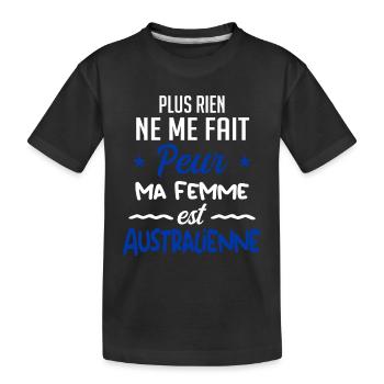 Rien ne me fait peur ma femme est Australienne !! - T-shirt bio Premium Enfant - noir - Devant