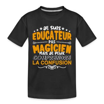 Educateur | Educateur pas Magicien | Meilleur Educ - T-shirt bio Premium Enfant - noir - Devant