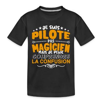 Pilote | Pilote pas Magicien | Meilleur Pilote - T-shirt bio Premium Enfant - noir - Devant
