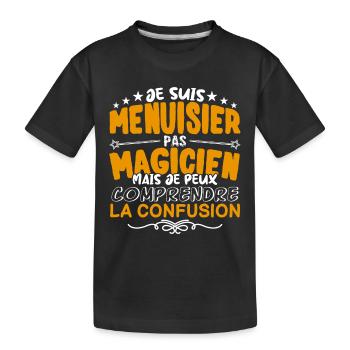 Menuisier | Menuisier pas Magicien | Meilleur Menu - T-shirt bio Premium Enfant - noir - Devant