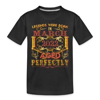 März 2022 - Geburtstag 2022 wurden Legenden geboren. - Kinder Premium Bio T-Shirt - Schwarz - Vorne