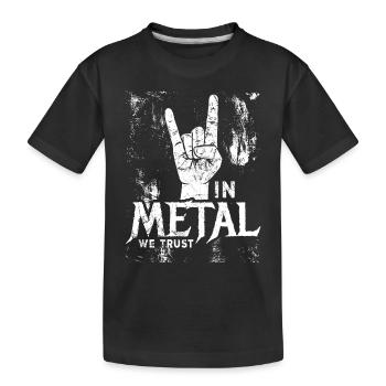 In Metal We Trust - Musik - Spruch - T-shirt bio Premium Enfant - noir - Devant
