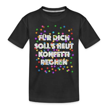 Für dich soll's heut Konfetti regnen - Verkleidung - Kinder Premium Bio T-Shirt - Schwarz - Vorne