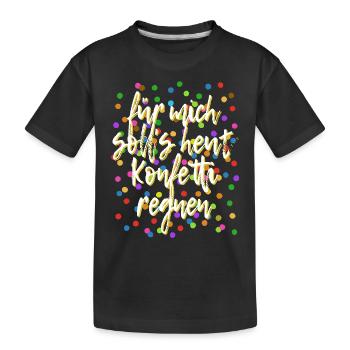 Für mich soll's heut Konfetti regnen - Verkleidung - Kinder Premium Bio T-Shirt - Schwarz - Vorne