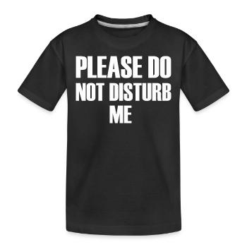 S’il vous plaît, ne me dérangez pas - T-shirt bio Premium Enfant - noir - Devant