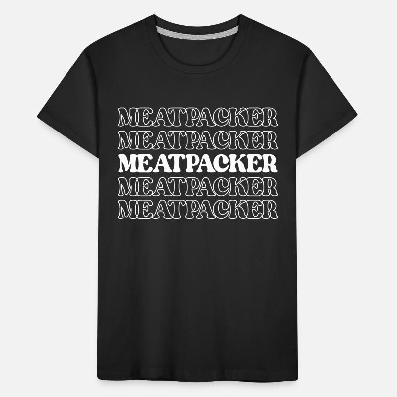Meatpacker Meat Processor Meat Worker Processor Kids' Premium Organic T-Shirt